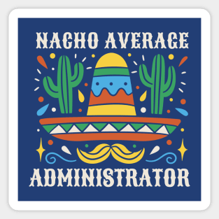 Funny Nacho Average Administrator Sticker